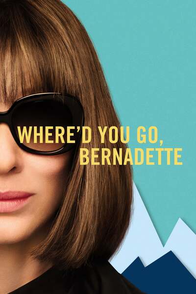 Where'd You Go, Bernadette (2019) Where'd You Go, Bernadette (2019)