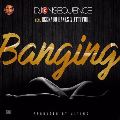 VIDEO: DJ Consequence – Banging ft. Reekado Banks x Attitude VIDEO: DJ Consequence – Banging ft. Reekado Banks x Attitude