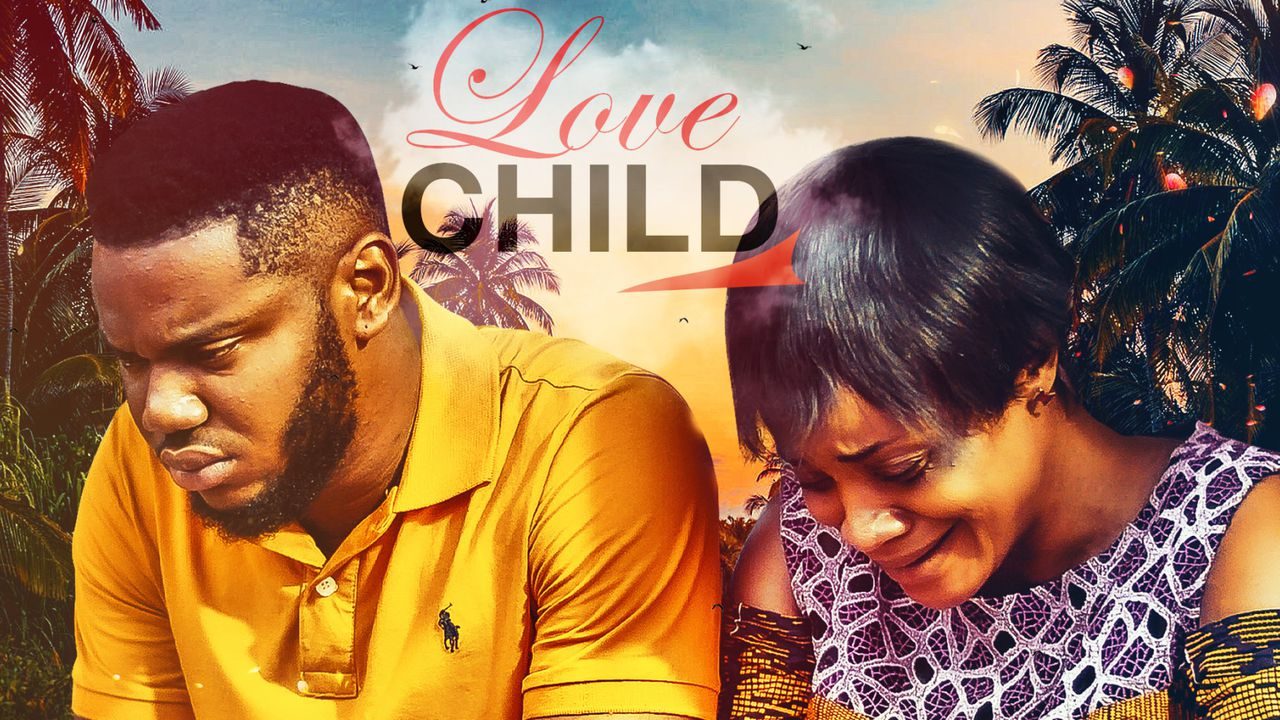 Love Child - Nollywood Movie Mp4 Mkv Download - 9jarocks